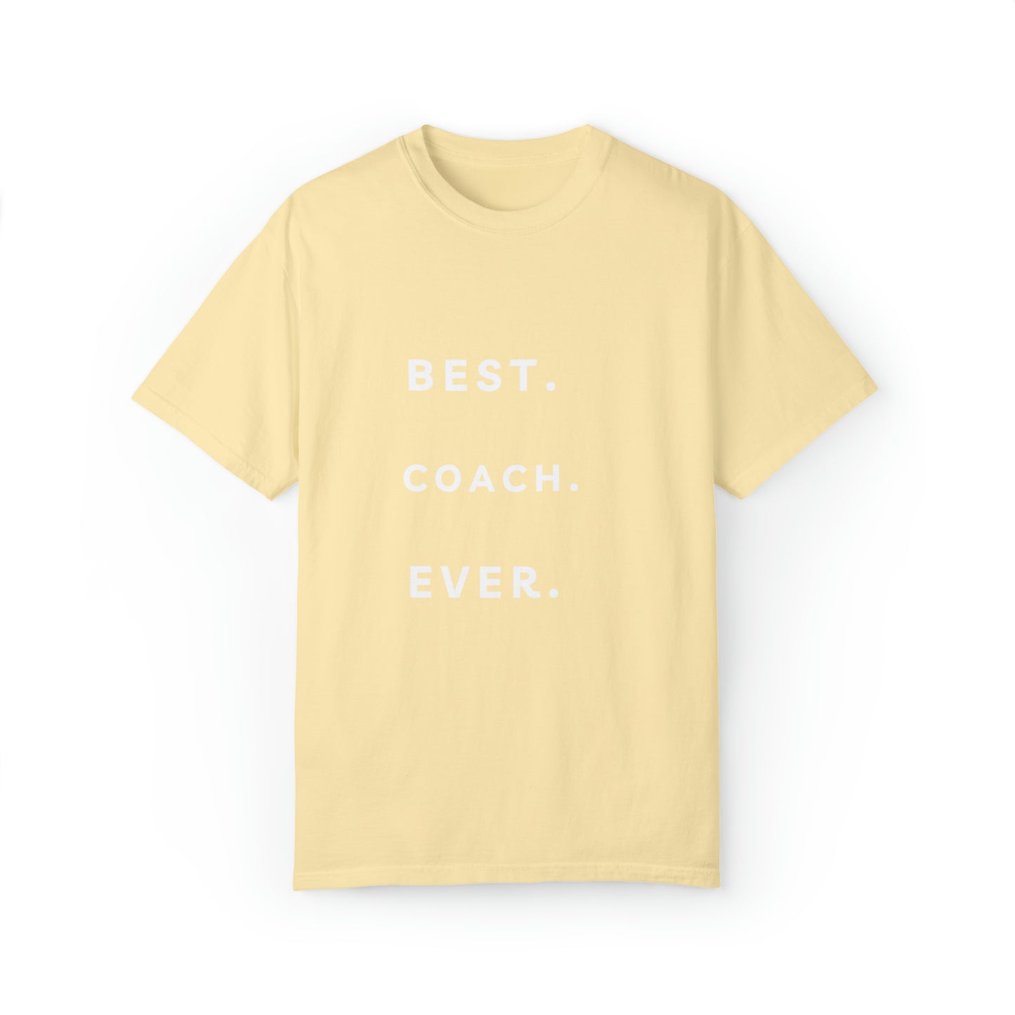 best coach ever t shirt gift shirt Unisex Garment-Dyed T-shirt
