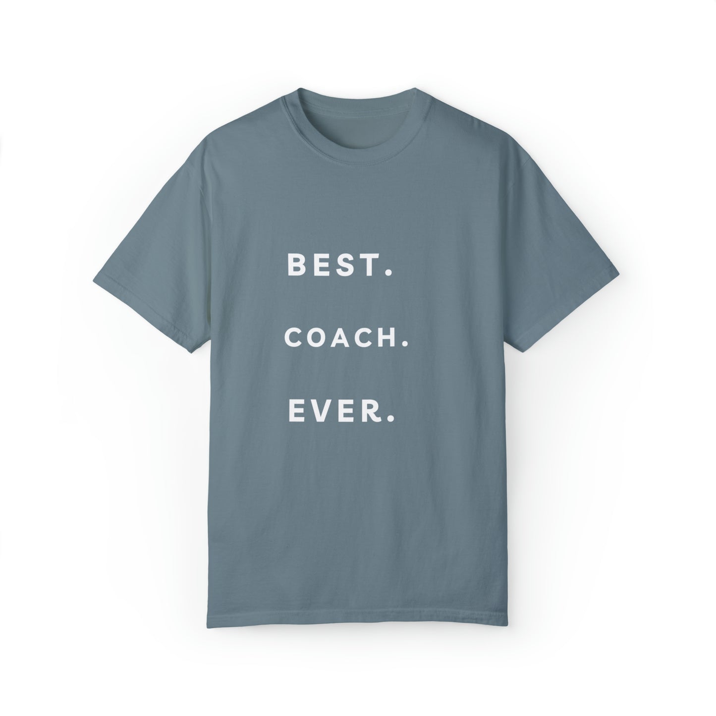 best coach ever t shirt gift shirt Unisex Garment-Dyed T-shirt